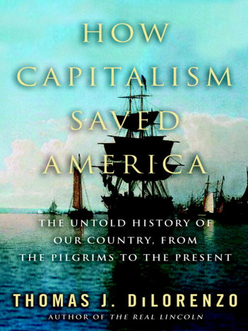 Title details for How Capitalism Saved America by Thomas J. Dilorenzo - Available